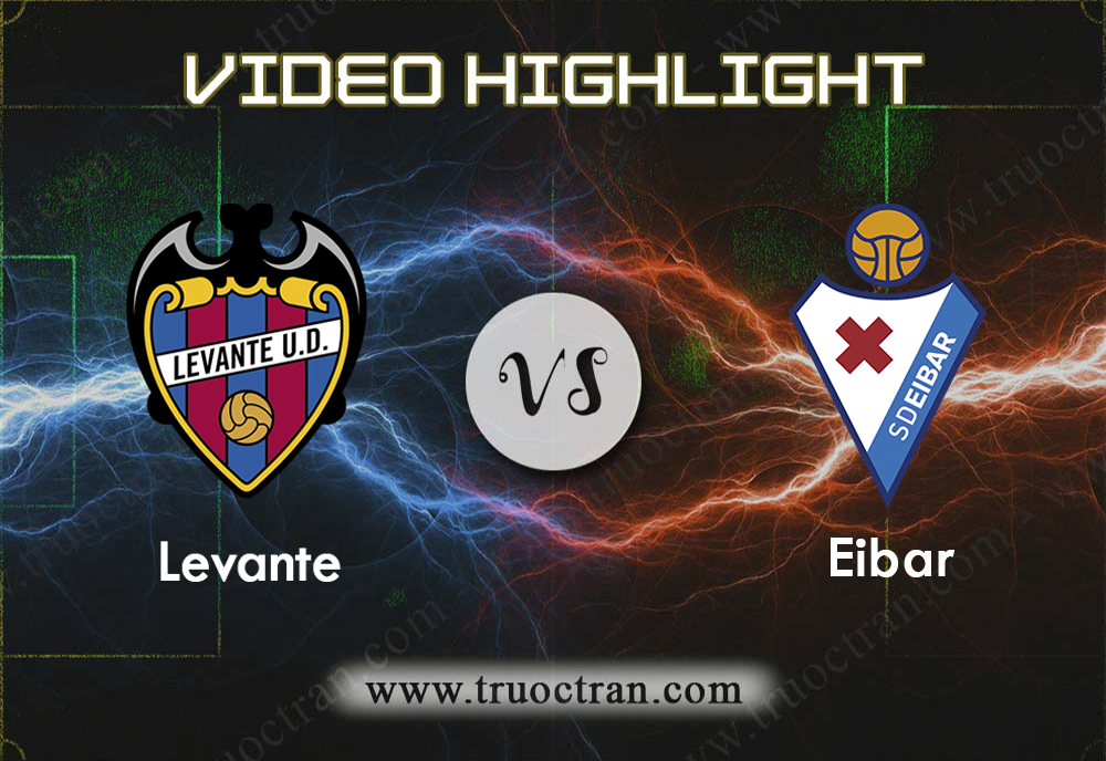 Video Highlight: Levante & Eibar – VĐQG Tây Ban Nha – 21/9/2019