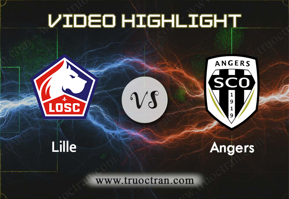 Video Highlight: Lille & Angers – VĐQG Pháp – 14/9/2019