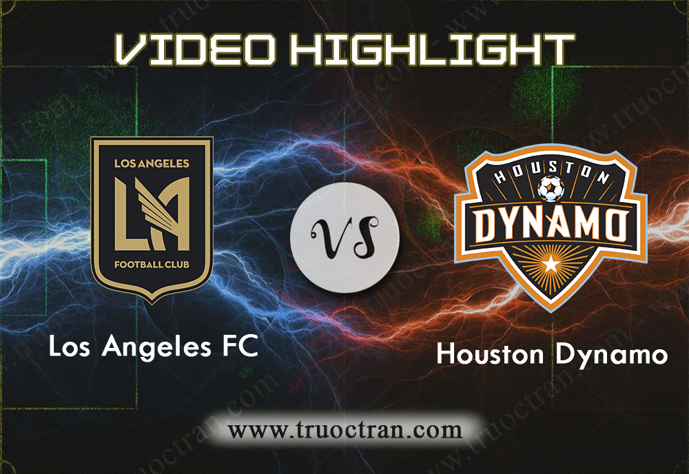 Video Highlight: Los Angeles FC & Houston Dynamo – VĐQG Mỹ – 26/9/2019
