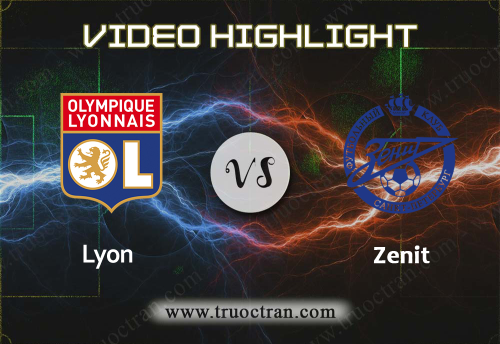 Video Highlight: Lyon & Zenit – Cúp C1 Châu Âu – 17/9/2019