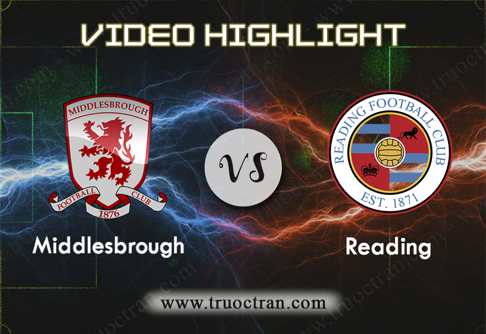 Video Highlight: Middlesbrough & Reading – Hạng Nhất Anh – 14/9/2019