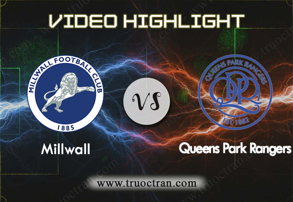 Video Highlight: Millwall & QPR – Hạng Nhất Anh – 21/9/2019