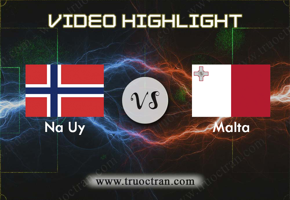 Video Highlight: Na Uy & Malta – Vòng loại Euro 2020 – 6/9/2019