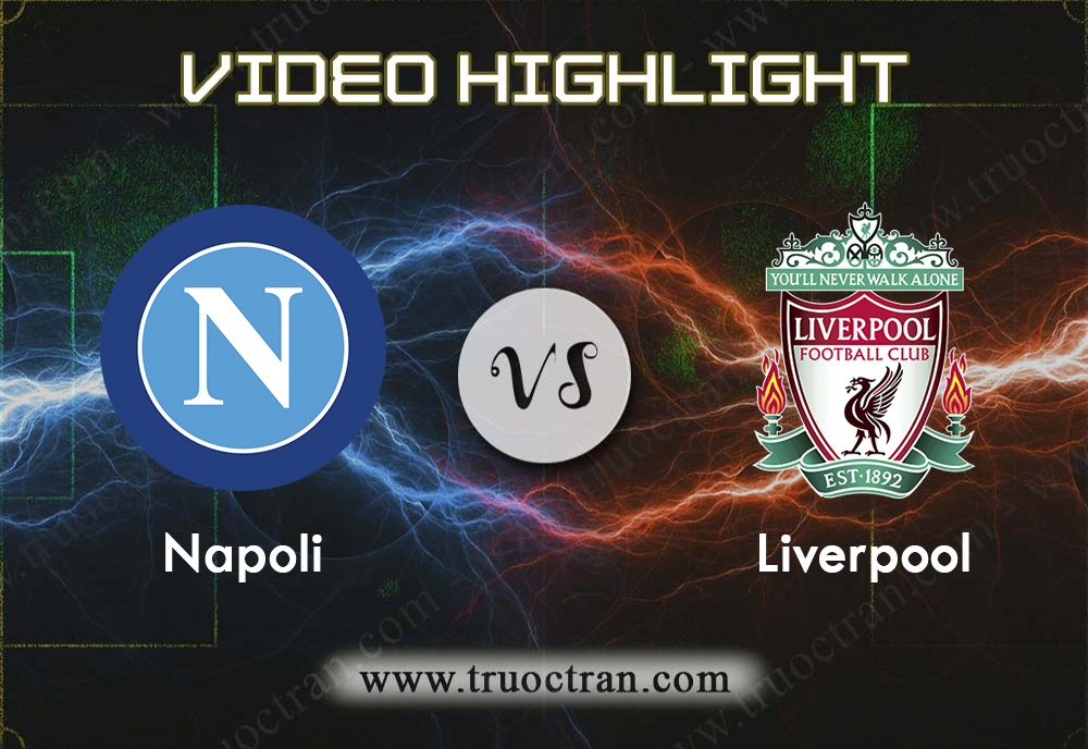 Video Highlight: Napoli & Liverpool – Cúp C1 Châu Âu – 18/9/2019