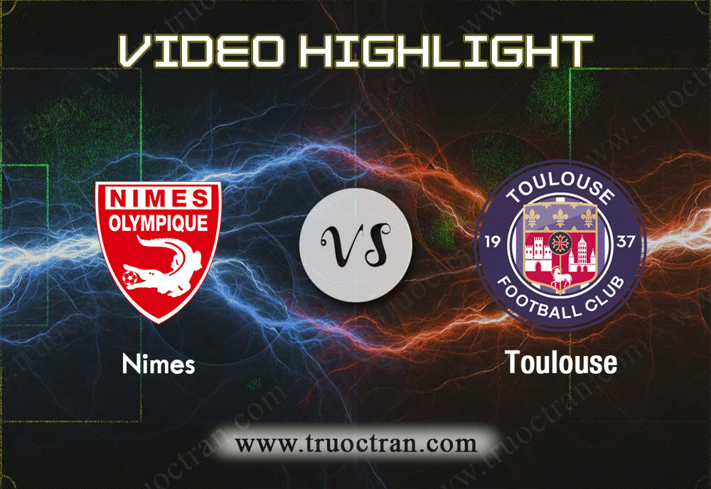 Video Highlight: Nimes & Toulouse – VĐQG Pháp – 22/9/2019
