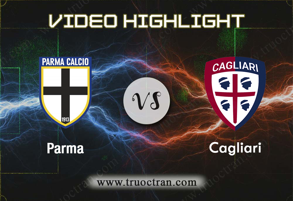 Video Highlight: Parma & Cagliari – VĐQG Italia – 15/9/2019