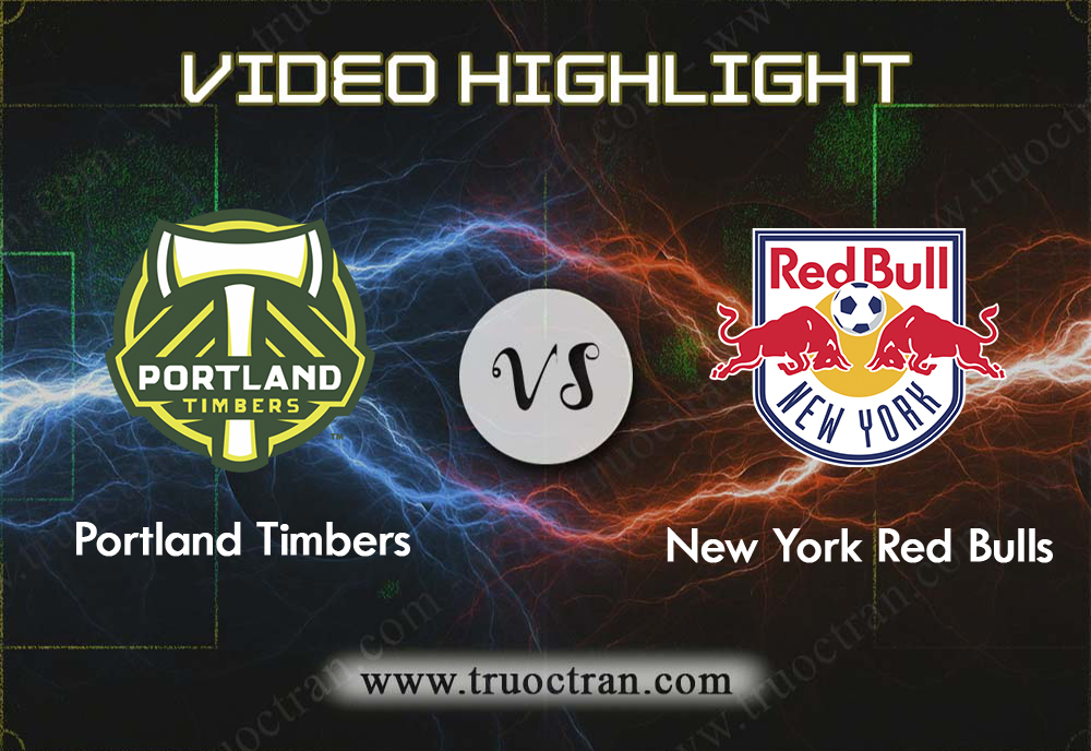 Video Highlight: Portland Timbers & New York RB – VĐQG Mỹ – 19/9/2019