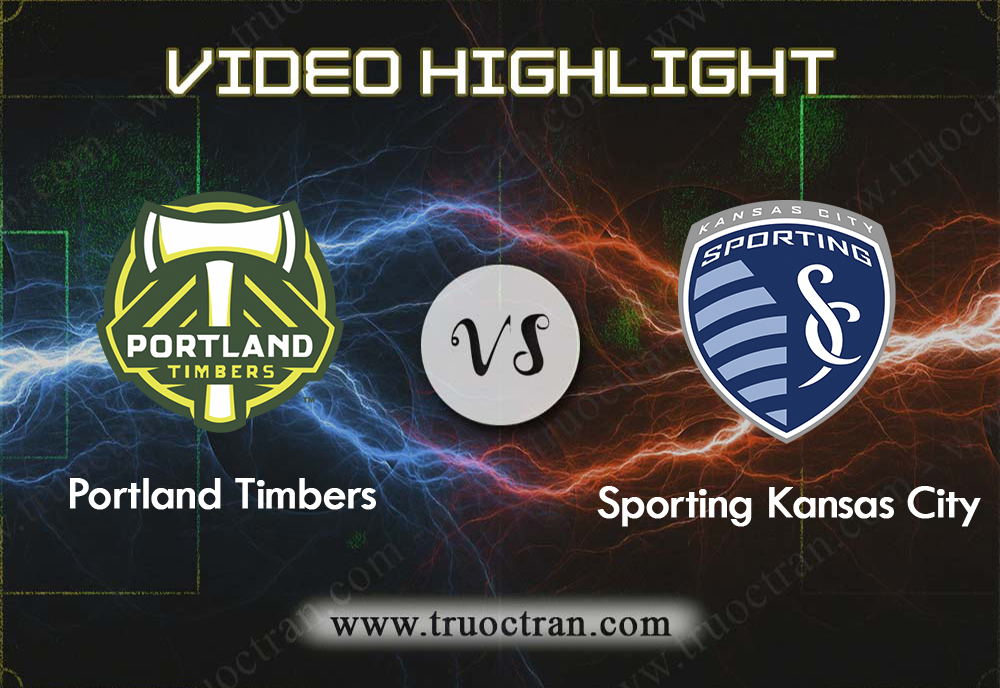 Video Highlight: Portland Timbers & Sporting Kansas – VĐQG Mỹ – 8/9/2019