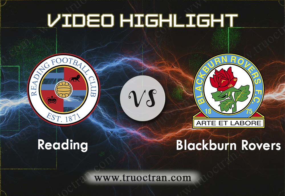 Video Highlight: Reading & Blackburn Rovers – Hạng Nhất Anh – 21/9/2019