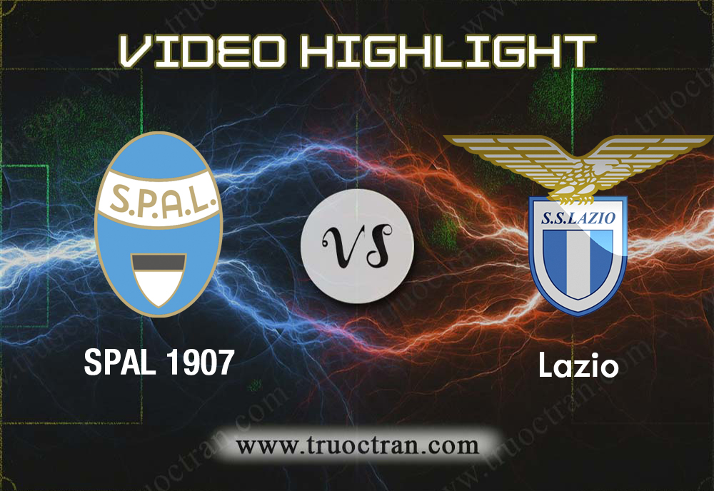 Video Highlight: SPAL 1907 & Lazio – VĐQG Italia – 15/9/2019