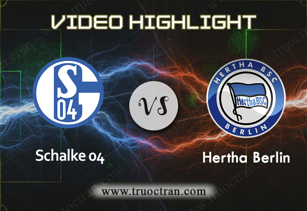 Video Highlight: Schalke 04 & Hertha Berlin – VĐQG Đức – 31/8/2019