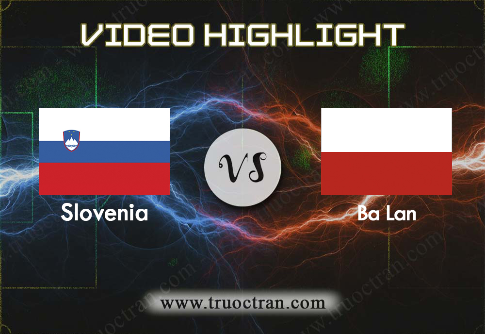 Video Highlight: Slovenia & Ba Lan – VÒNG LOẠI EURO 2020 – 07/09/2019
