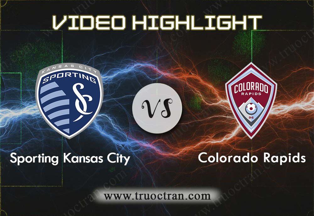 Video Highlight: Sporting Kansas & Colorado Rapids – VĐQG Mỹ – 22/9/2019