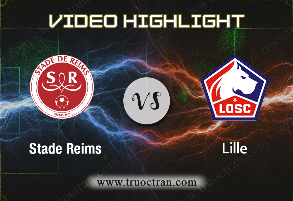 Video Highlight: Stade Reims & Lille – VĐQG Pháp – 1/9/2019