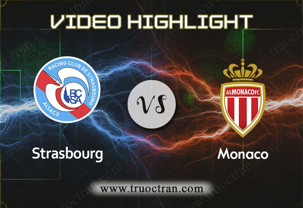 Video Highlight: Strasbourg & Monaco – VĐQG Pháp – 1/9/2019