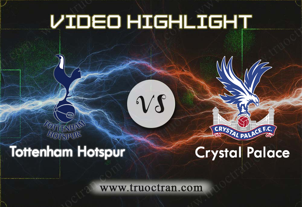 Video Highlight: Tottenham Hotspur & Crystal Palace – Ngoại Hạng Anh – 14/9/2019