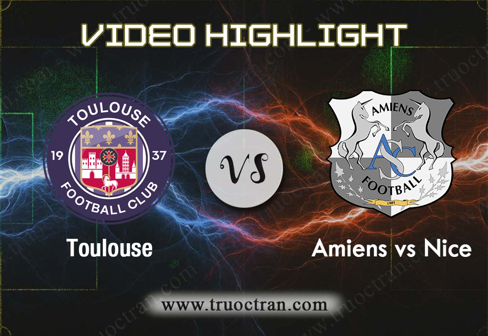 Video Highlight: Toulouse & Amiens – VĐQG Pháp – 1/9/2019