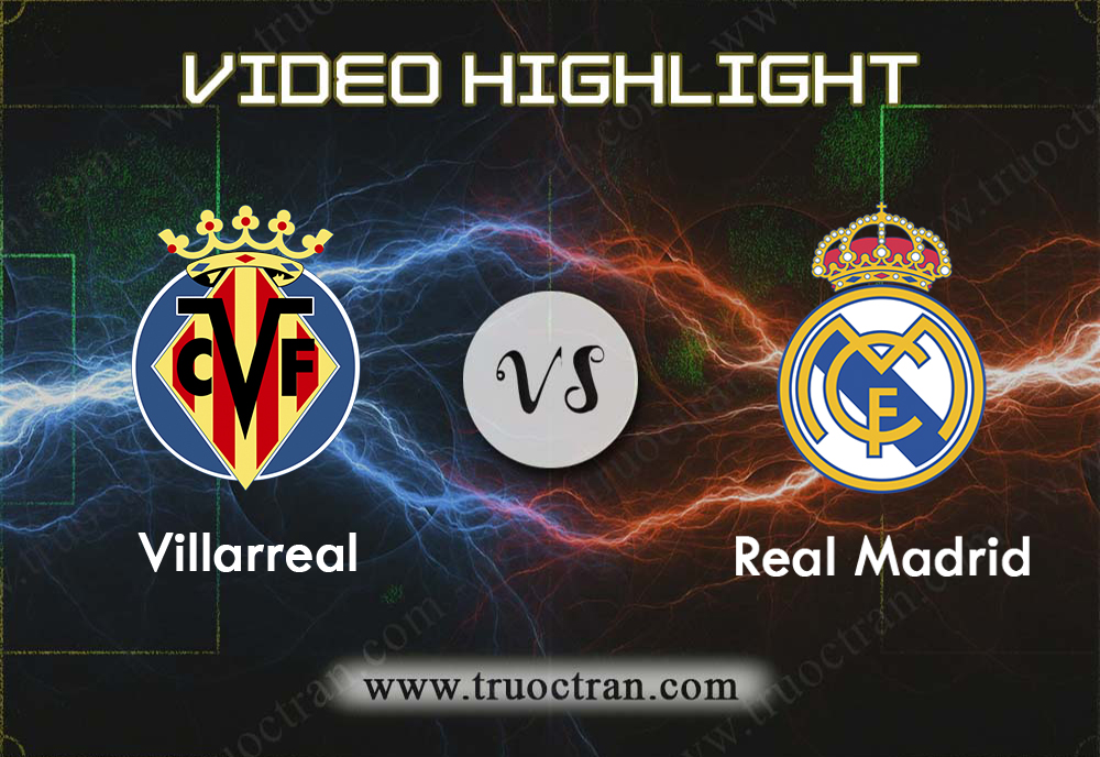 Video Highlight: Villarreal & Real Madrid – VĐQG Tây Ban Nha – 2/9/2019