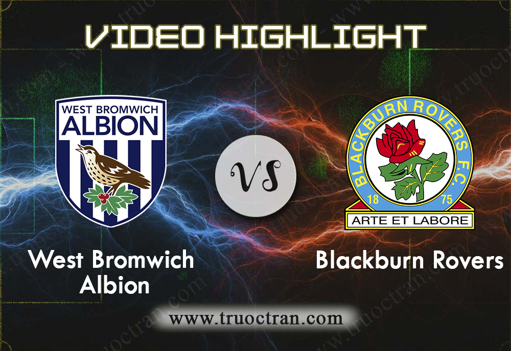Video Highlight: West Brom & Blackburn Rovers – Hạng Nhất Anh – 31/8/2019