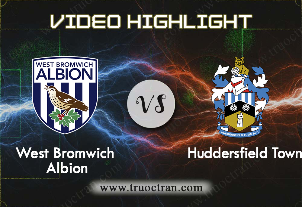 Video Highlight: West Brom & Huddersfield – Hạng Nhất Anh – 22/9/2019