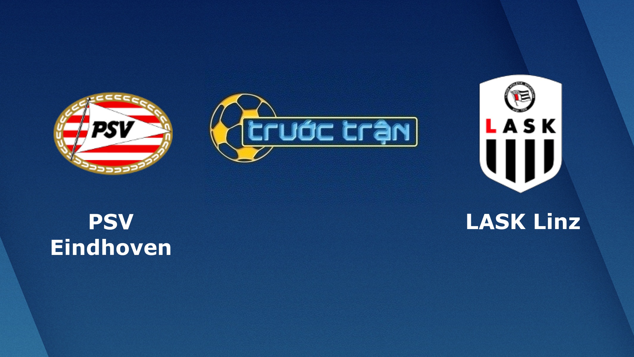 PSV Eindhoven vs LASK Linz – Tip kèo bóng đá hôm nay – 25/10