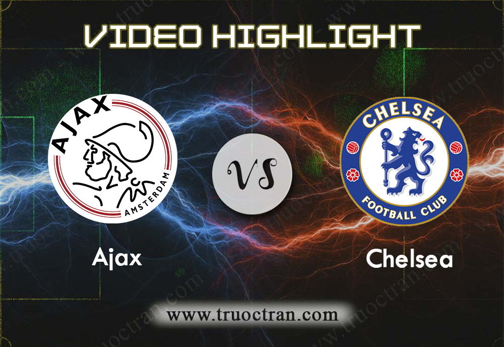Video Highlight: Ajax & Chelsea – Cúp C1 Châu Âu – 23/10/2019