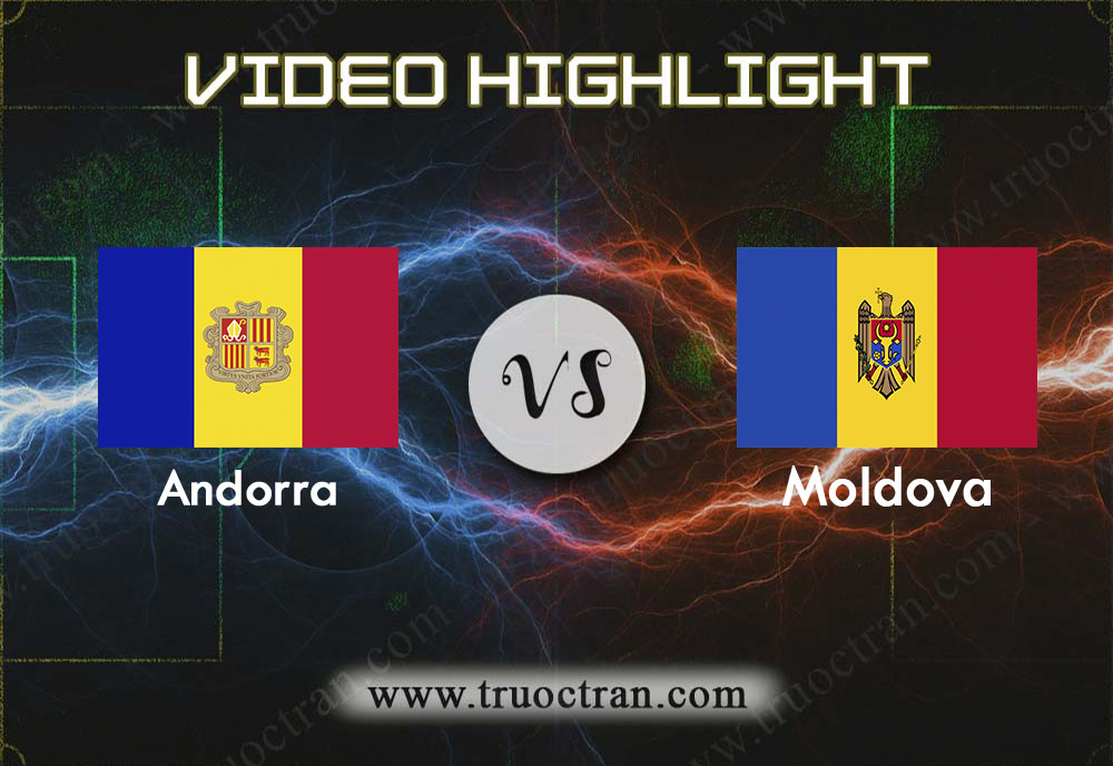 Video Highlight: Andorra & Moldova – Vòng loại Euro 2020 – 12/10/2019