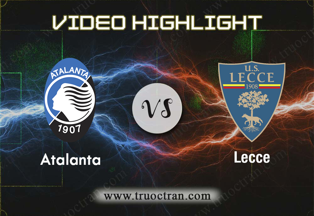 Video Highlight: Atalanta & Lecce – VĐQG Italia – 6/10/2019
