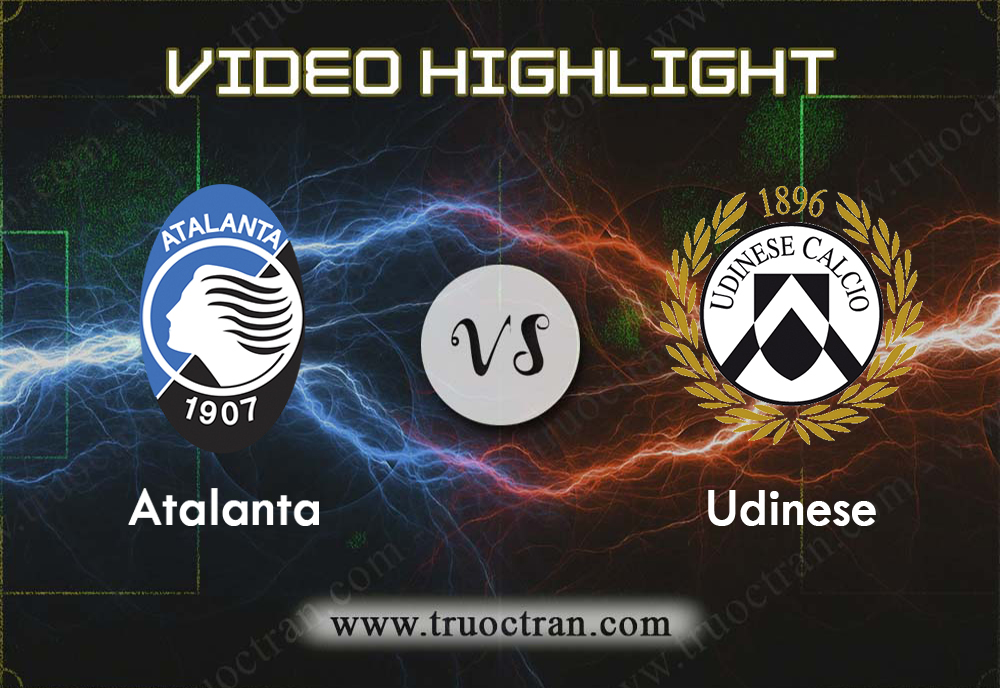 Video Highlight: Atalanta & Udinese – VĐQG Italia – 27/10/2019