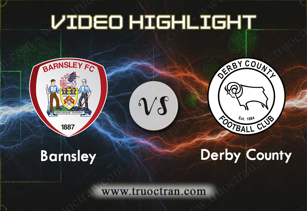Video Highlight: Barnsley & Derby County – Hạng Nhất Anh – 3/10/2019