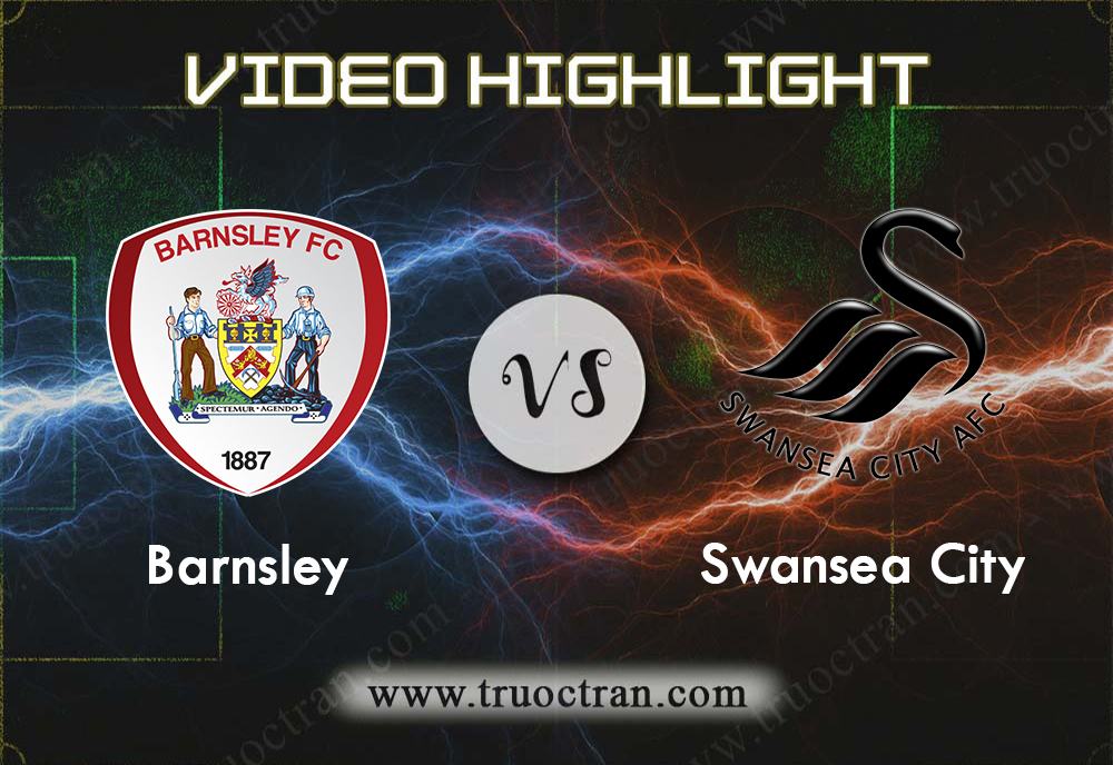 Video Highlight: Barnsley & Swansea City – Hạng Nhất Anh – 19/10/2019