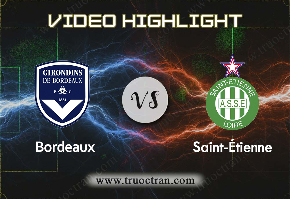 Video Highlight: Bordeaux & Saint Etienne – VĐQG Pháp – 20/10/2019
