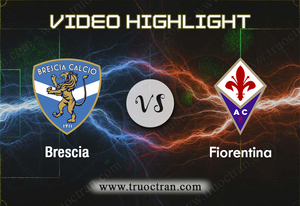 Video Highlight: Brescia & Fiorentina – VĐQG Italia – 22/10/2019