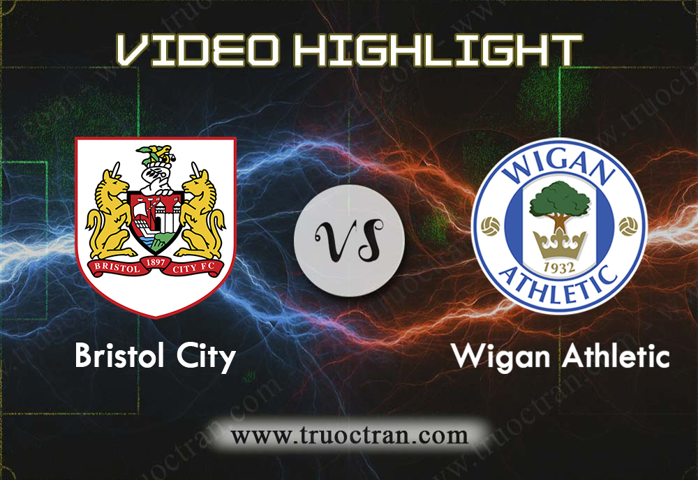 Video Highlight: Bristol City & Wigan – Hạng Nhất Anh – 27/10/2019