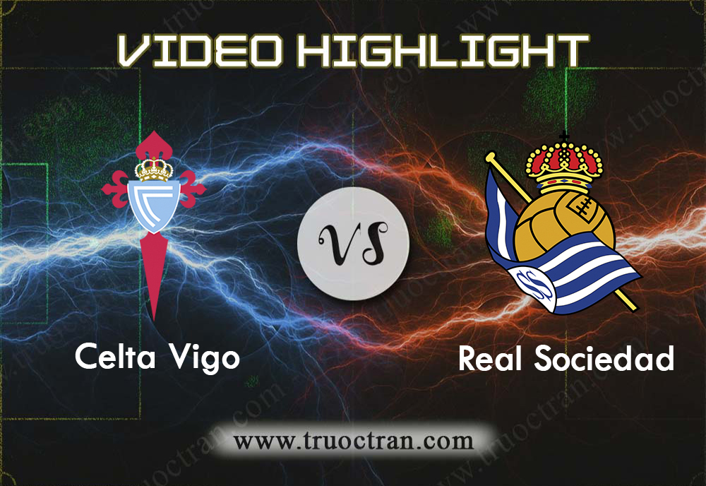 Video Highlight: Celta Vigo & Real Sociedad – VĐQG Tây Ban Nha – 27/10/2019