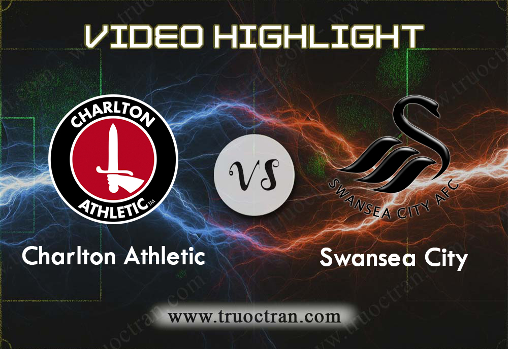 Video Highlight: Charlton Athletic & Swansea City – Hạng Nhất Anh – 3/10/2019