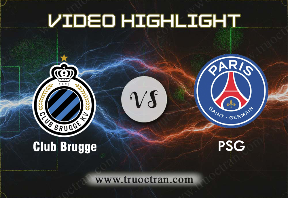 Video Highlight: Club Brugge & PSG – Cúp C1 Châu Âu – 23/10/2019