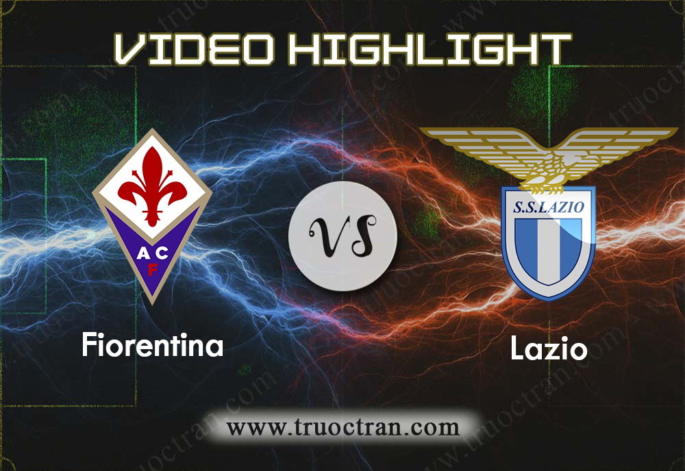 Video Highlight: Fiorentina & Lazio – VĐQG Italia – 28/10/2019