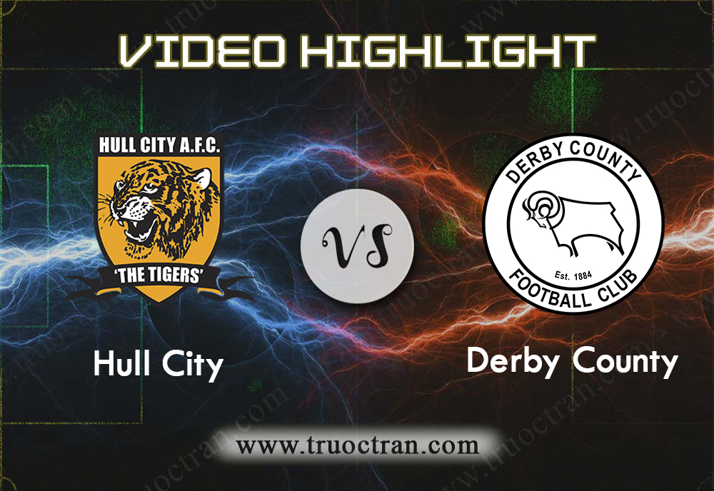 Video Highlight: Hull City & Derby County – Hạng Nhất Anh – 26/10/2019