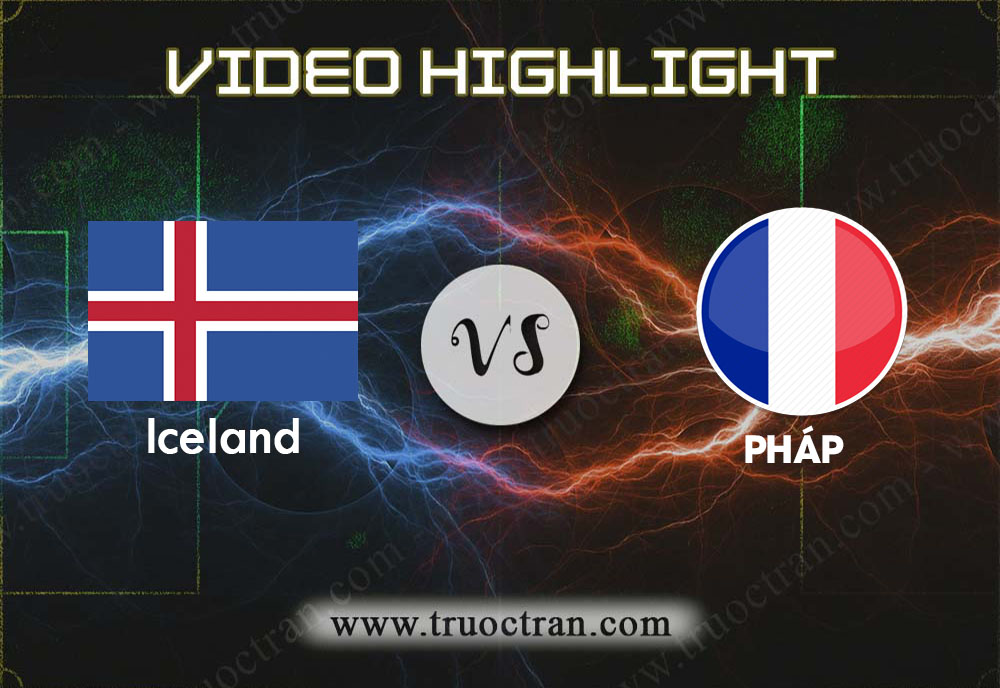 Video Highlight: Iceland & Pháp – Vòng loại Euro 2020 – 12/10/2019