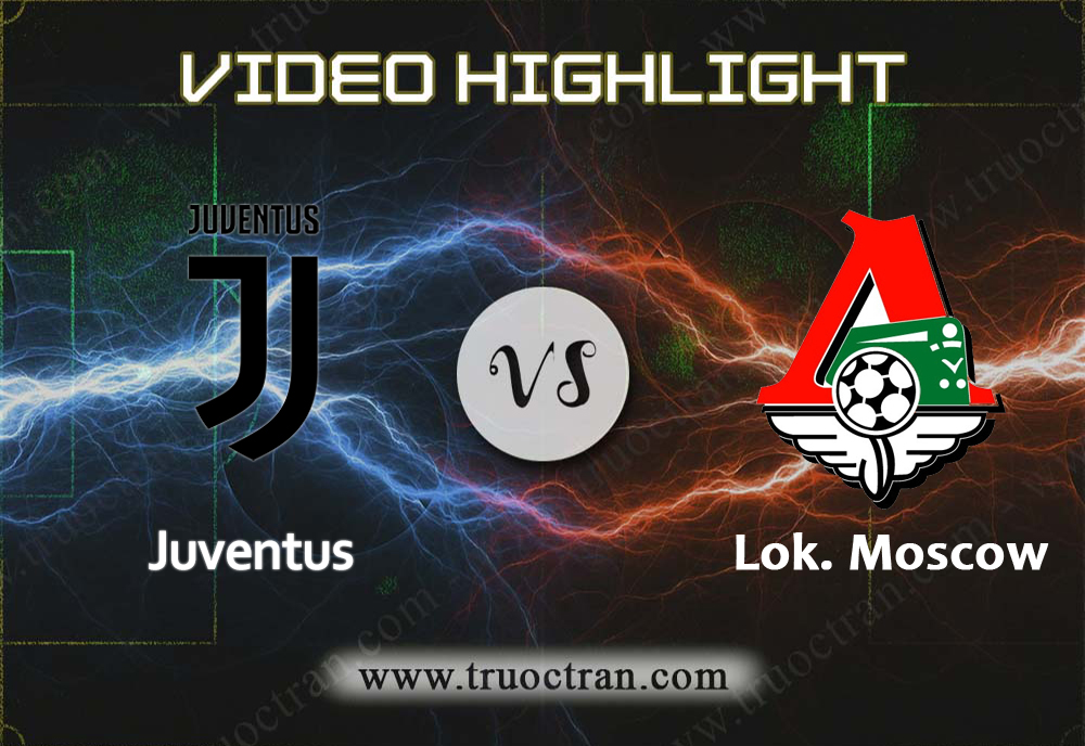 Video Highlight: Juventus & Lok. Moscow – Cúp C1 Châu Âu – 23/10/2019