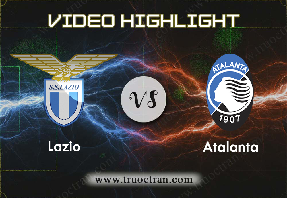 Video Highlight: Lazio & Atalanta – VĐQG Italia – 19/10/2019