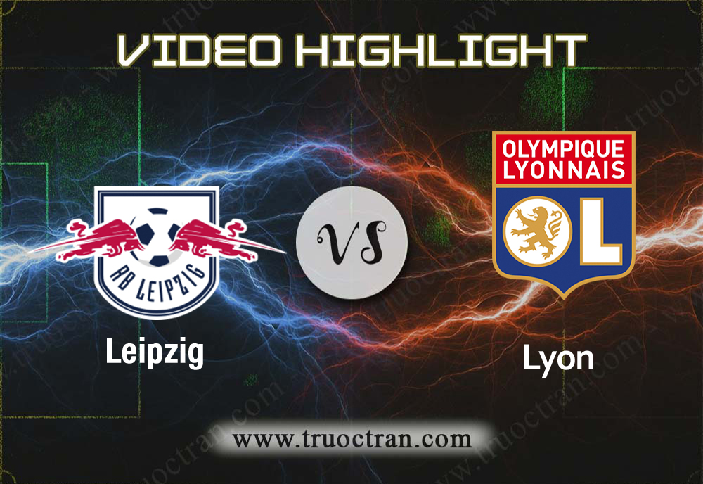 Video Highlight: Leipzig & Lyon – Cúp C1 Châu Âu – 3/10/2019