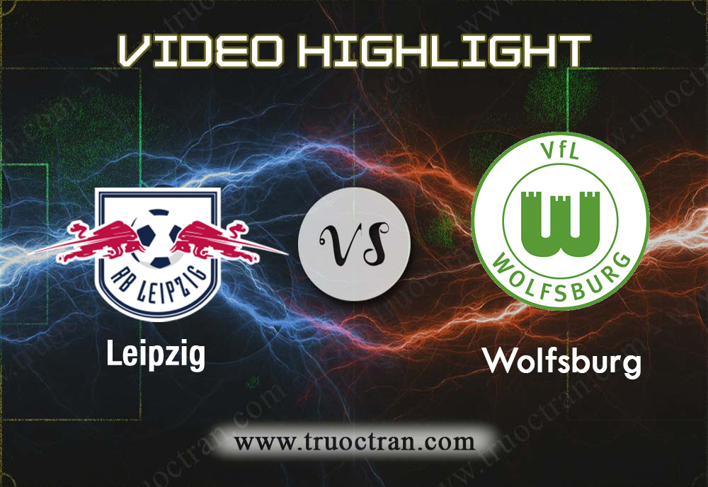 Video Highlight: Leipzig & Wolfsburg – VĐQG Đức – 19/10/2019