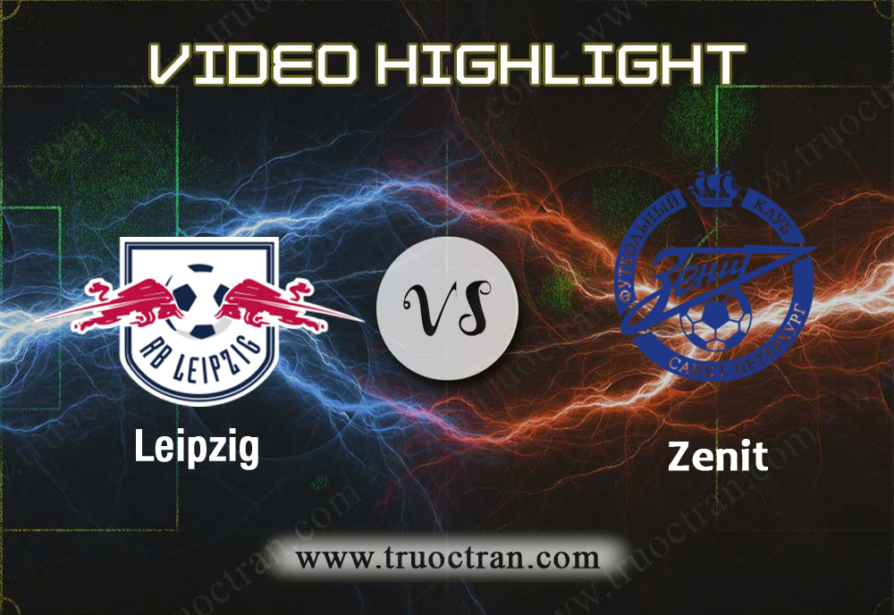 Video Highlight: Leipzig & Zenit – Cúp C1 Châu Âu – 23/10/2019