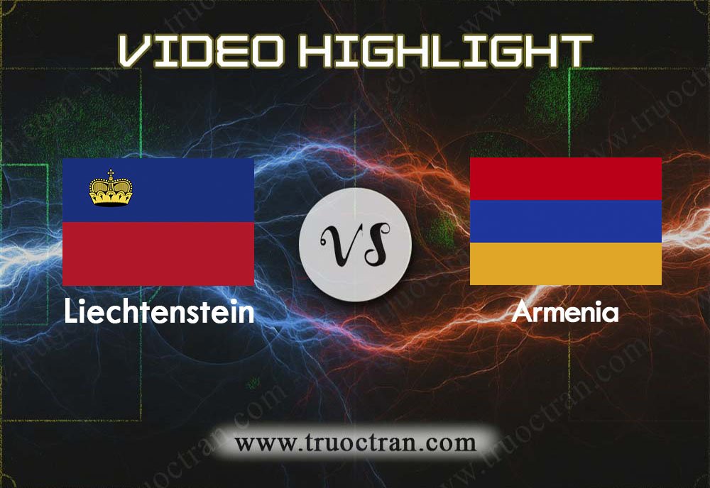 Video Highlight: Liechtenstein & Armenia – Vòng loại Euro 2020 – 13/10/2019
