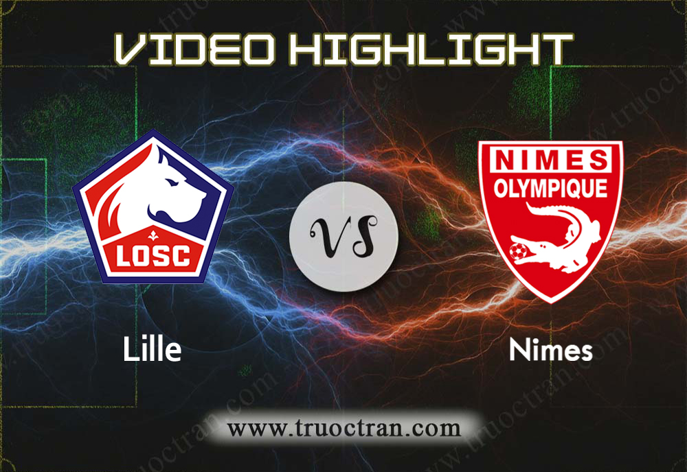 Video Highlight: Lille & Nimes – VĐQG Pháp – 6/10/2019
