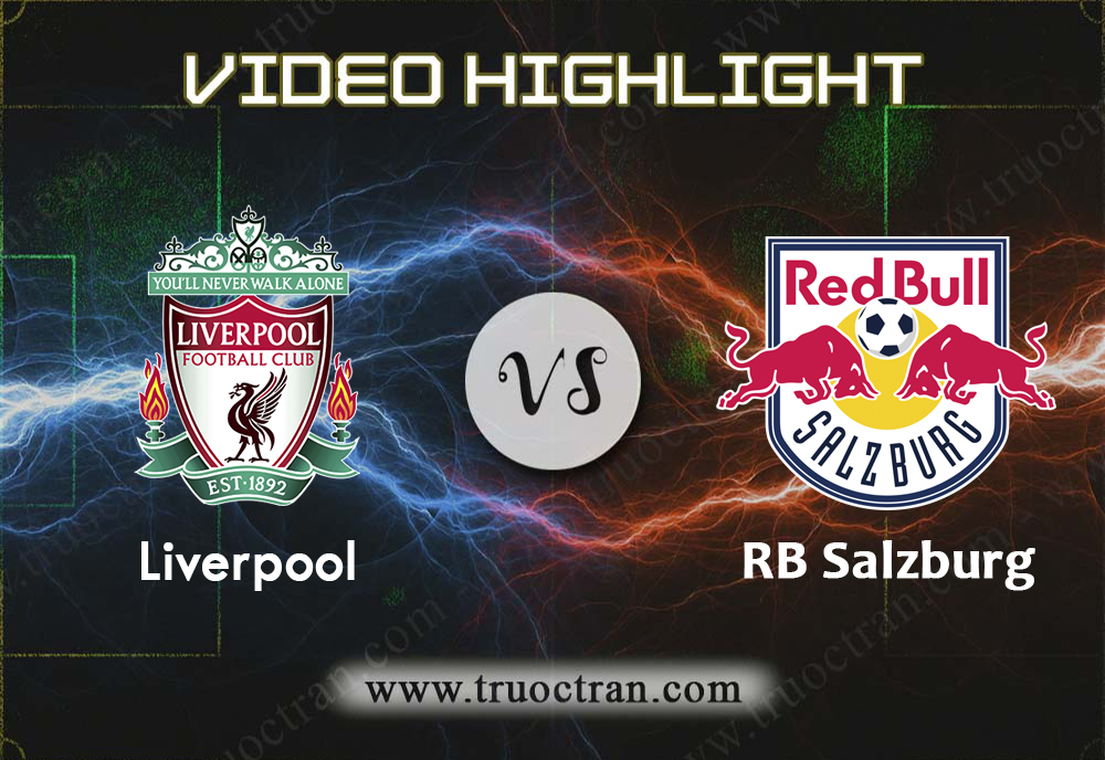 Video Highlight: Liverpool & RB Salzburg – Cúp C1 Châu Âu – 3/10/2019