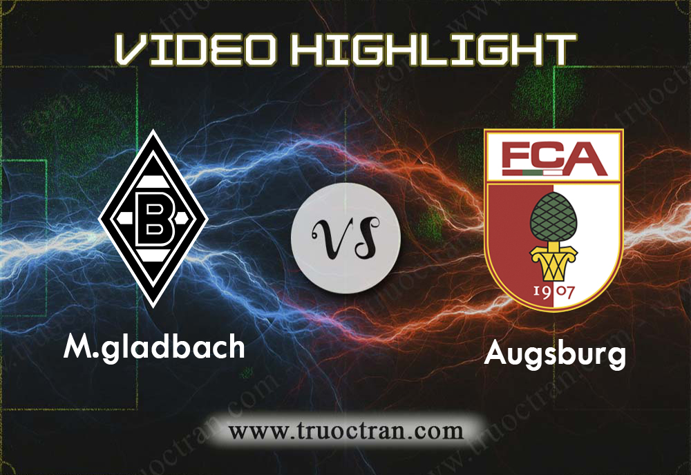 Video Highlight: M.gladbach & Augsburg – VĐQG Đức – 6/10/2019