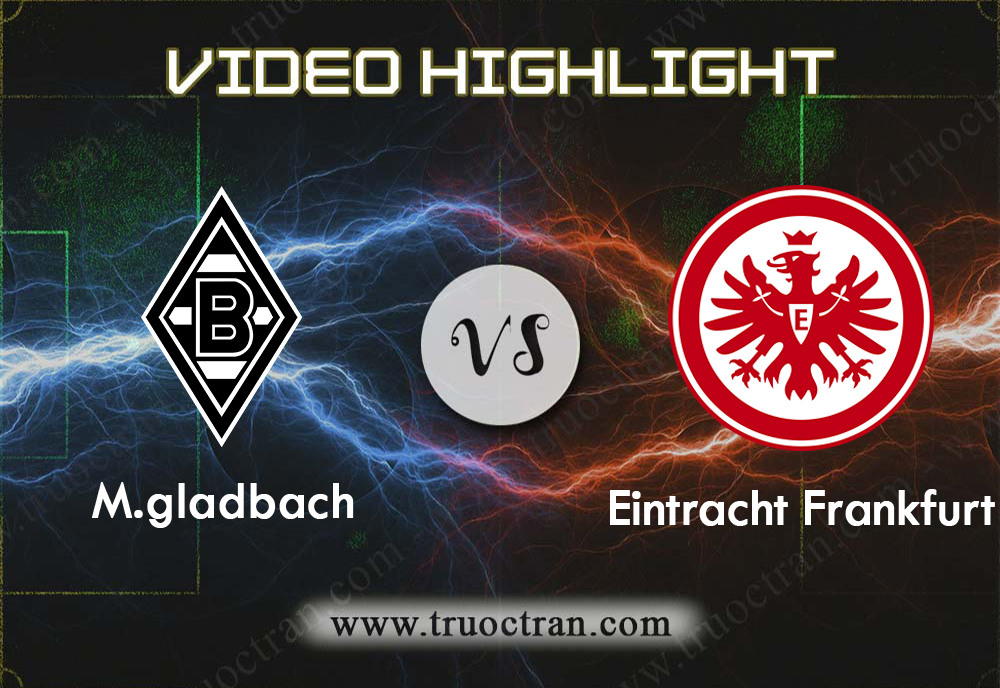 Video Highlight: M.gladbach & Ein.Frankfurt – VĐQG Đức – 28/10/2019